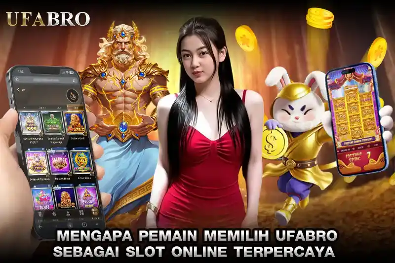 Mengapa Pemain Memilih UFABRO sebagai SLOT ONLINE TERPERCAYA